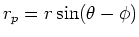 $r_p=r\sin(\theta-\phi)$