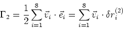 \begin{displaymath}
\Gamma_2=\frac{1}{2}\sum_{i=1}^8\vec v_i\cdot \vec e_i=
\sum_{i=1}^8 \vec v_i \cdot \delta r^{(2)}_i
\end{displaymath}