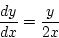 \begin{displaymath}
{dy \over dx} = {y \over 2x}\end{displaymath}