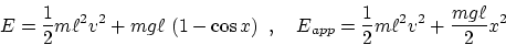 \begin{displaymath}
E = {1\over 2}m \ell^2 v^2 + m g \ell\,\left(1 - \cos x\righ...
 ...,\quad
E_{app} = {1\over 2}m \ell^2 v^2 + {m g \ell\over 2} x^2\end{displaymath}